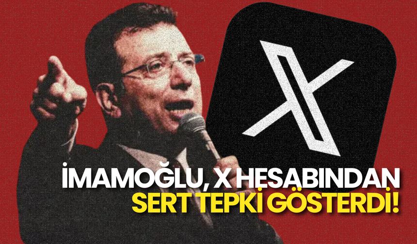 İki Aydır Tutuklu Olan Ekrem İmamoğlu, X Hesabından Sert Tepki Gösterdi