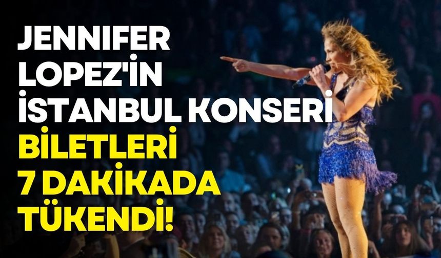 Jennifer Lopez'in İstanbul konserinde biletler 7 dakikada tükendi