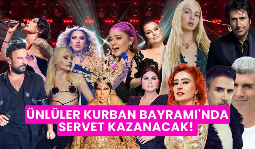 Kurban Bayramı’nda konserden milyonları vuran ünlüler! İşte bayram sahnesine çıkacak o isimler ve ücretleri