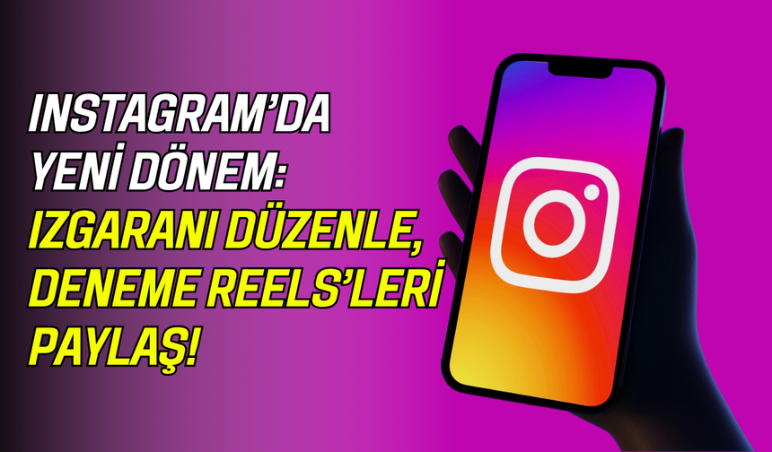 Instagram’da sınırları kaldıran yenilik: Profil ızgarası ve deneme Reels’leri!