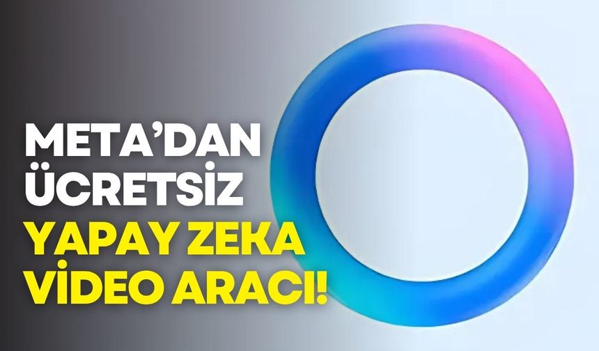 Meta’dan ücretsiz yapay zeka video aracı!