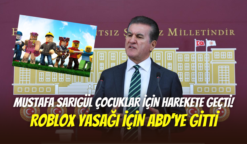 Mustafa Sarıgül, Roblox yasağı için ABD’ye gitti: ‘’20 milyon evladın yüzünü güldürmek için’’