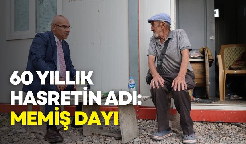 60 yıllık hasretin adı: Memiş Dayı