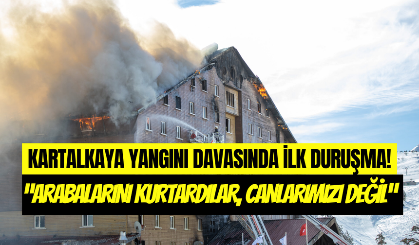Kartalkaya yangını davasında ilk duruşma başlıyor: Ailelerden mahkeme önünde sert açıklama