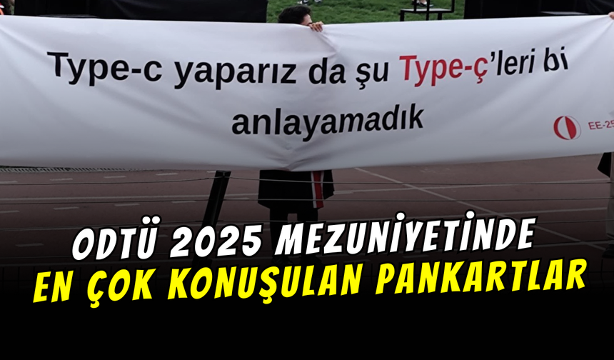 ODTÜ 2025 Mezuniyetinden En İyi Pankartlar