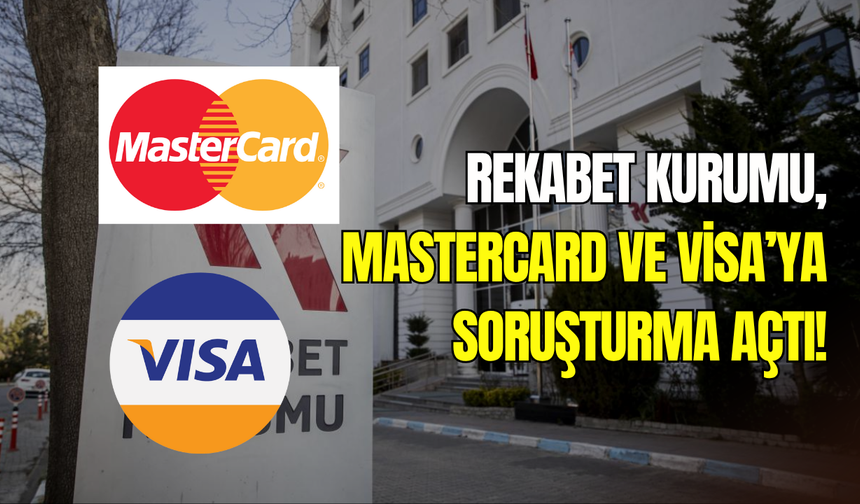 Rekabet Kurumu harekete geçti: Mastercard ve Visa’ya soruşturma