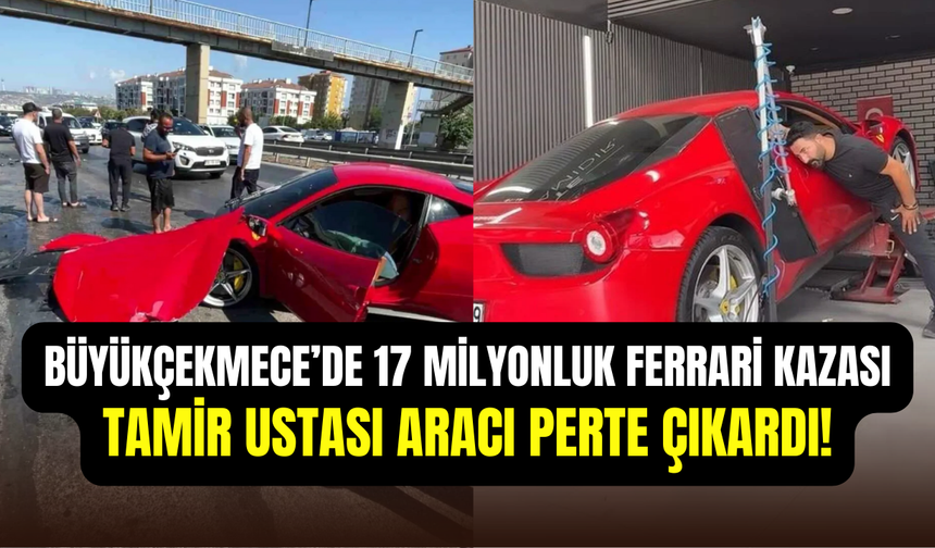 Büyükçekmece’de tamir ustası 17 milyonluk Ferrari ile kaza yaptı