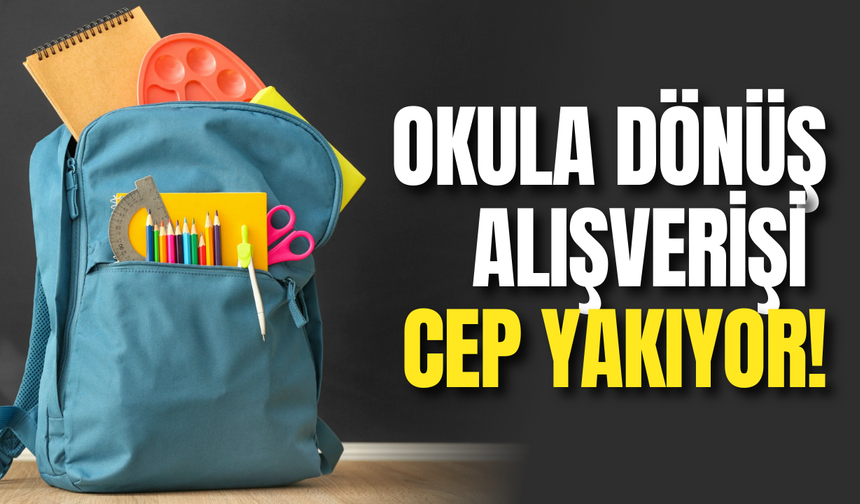 Okul Alışverişi Cep Yakacak! Kırtasiye ve Çanta Fiyatları Uçtu!