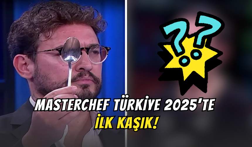 MasterChef Türkiye 2025’te İlk Kaşık! MasterChef'te Bu Hafta Kim Elendi?