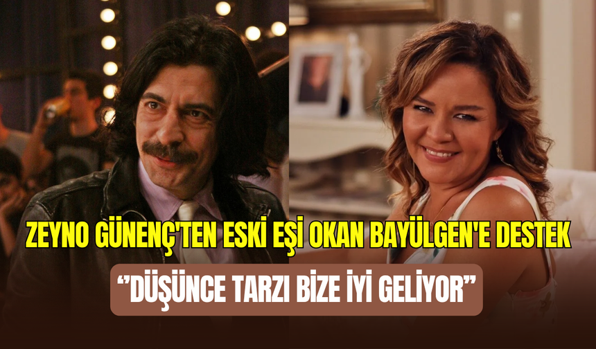 Zeyno Günenç’ten eski eşi Okan Bayülgen’e destek: ‘’Kafamızı açıyor’’