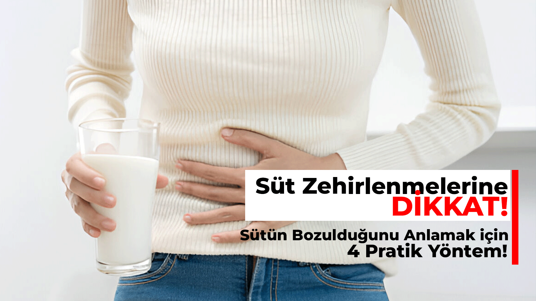 Süt Zehirlenmelerine Dikkat! | Sütün Bozulduğu Nasıl Anlaşılır?