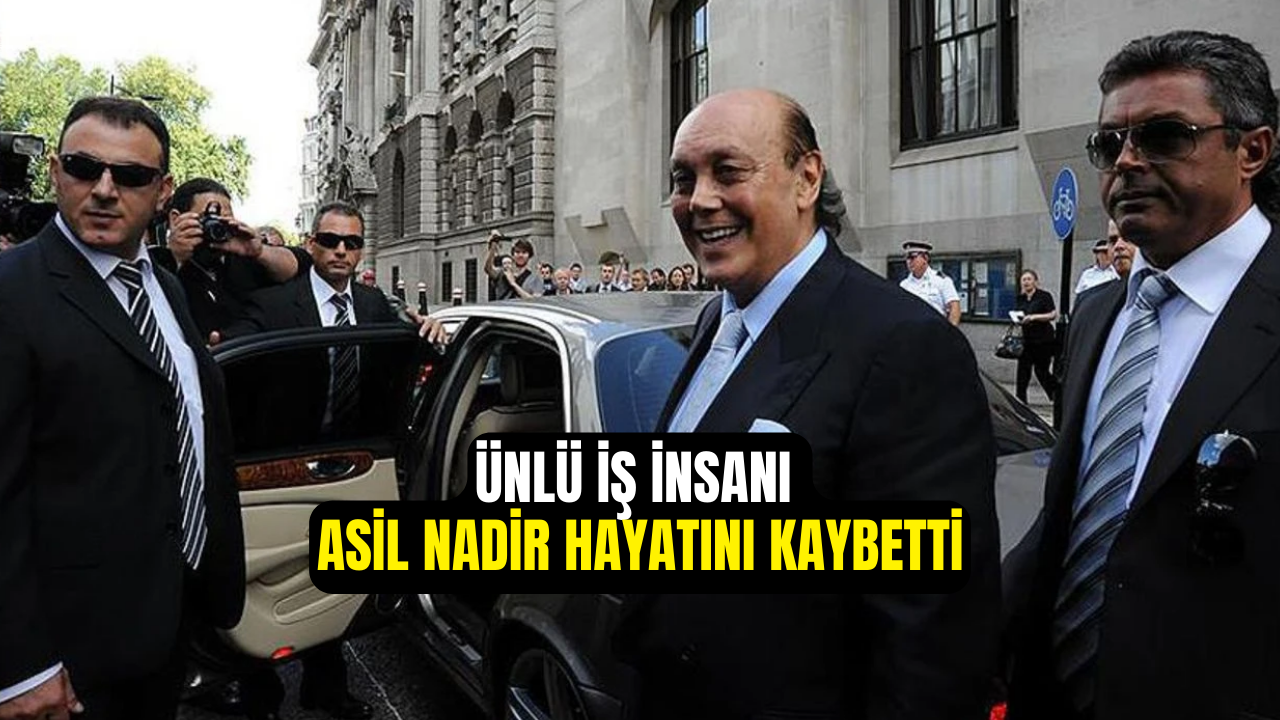 Turgut Özal’a Yakın İsimlerdendi İş İnsanı Asil Nadir Hayatını Kaybetti (1)