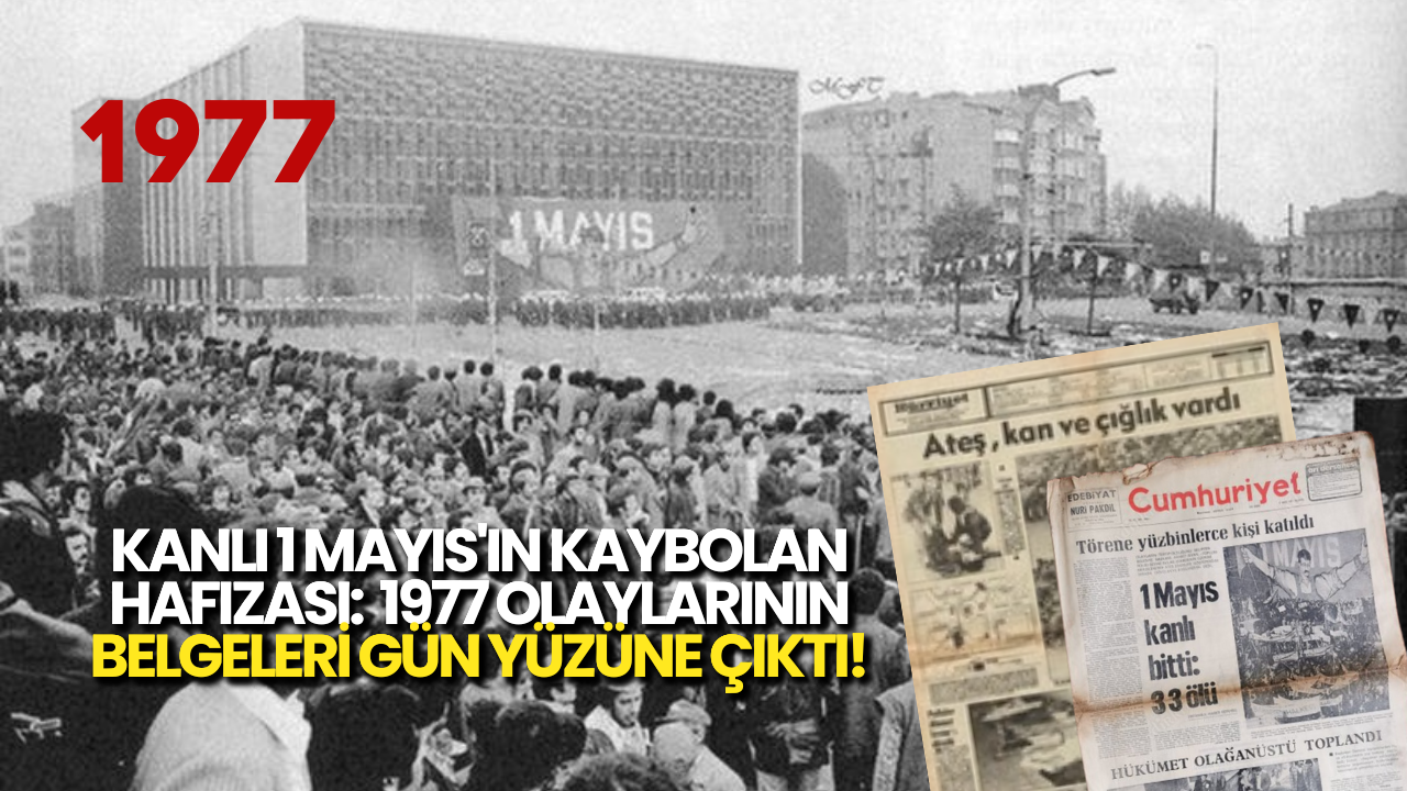 Kanlı 1 Mayıs’ın Kayıp Hafızası Belgelerle Gün Yüzüne Çıktı!