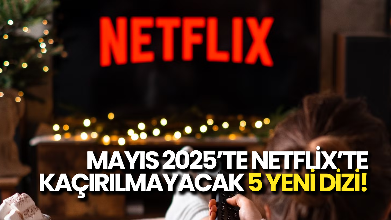 Netflix’te İzlenebilecek 5 Harika Yeni Dizi!