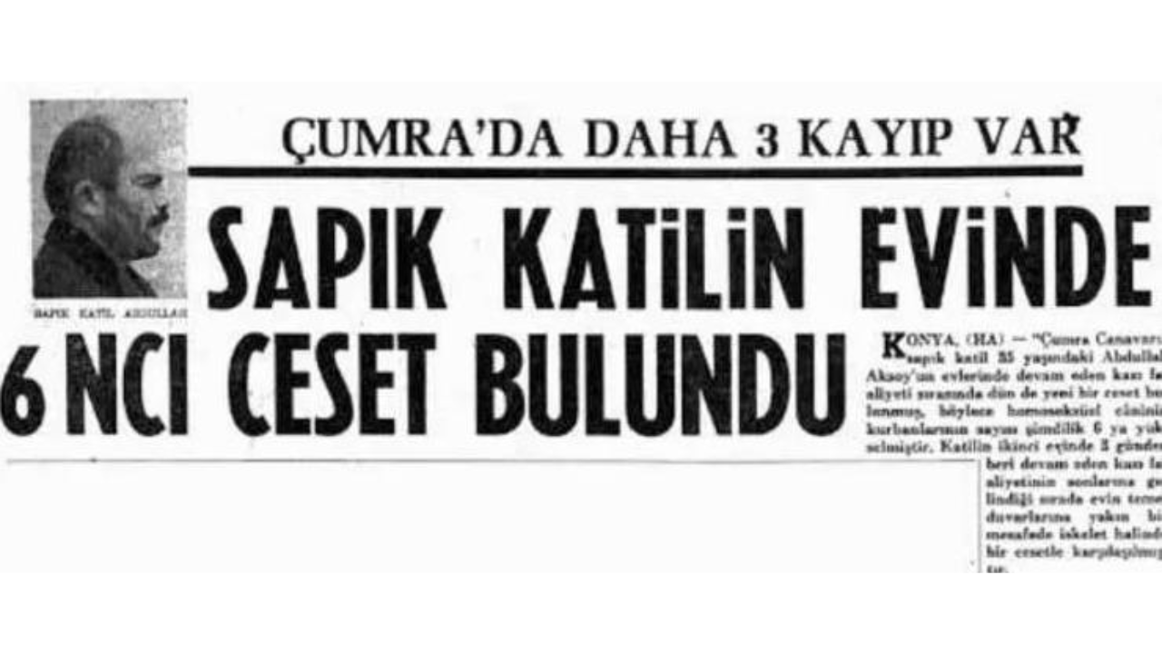 Türkiye’nin İlk Eşcinsel Seri Ktili Çumra Canavarı Abdullah Aksoy’un Ürkütücü Hikayesi…Hepsi Konya'da Yaşandı! (1)