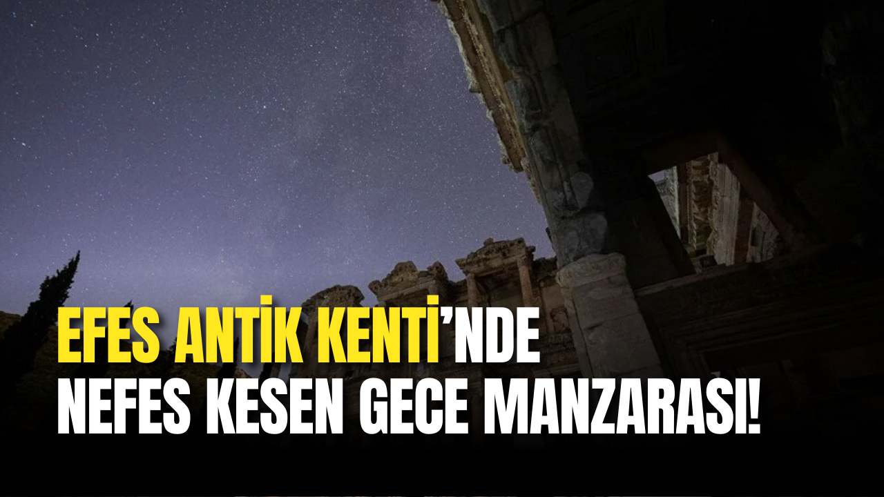 Efes Antik Kenti’nde Yıldızlarla Büyüleyen Gece